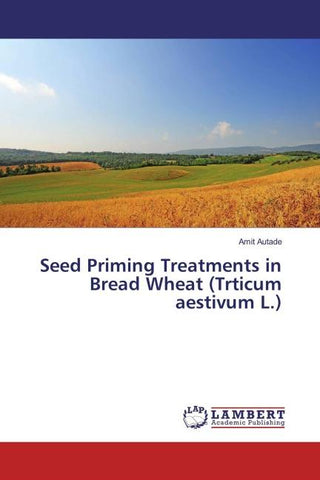 Seed Priming Treatments in Bread Wheat (Trticum aestivum L.)