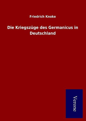 Die Kriegszüge des Germanicus in Deutschland