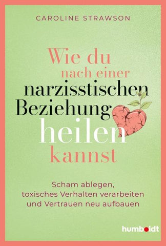 Wie du nach einer narzisstischen Beziehung heilen kannst