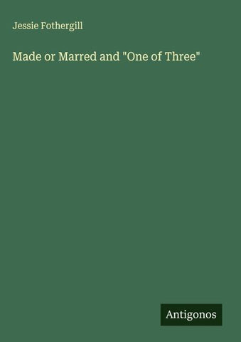 Made or Marred and "One of Three"