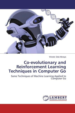 Co-evolutionary and Reinforcement Learning Techniques in Computer Go