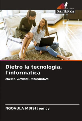 Dietro la tecnologia, l'informatica
