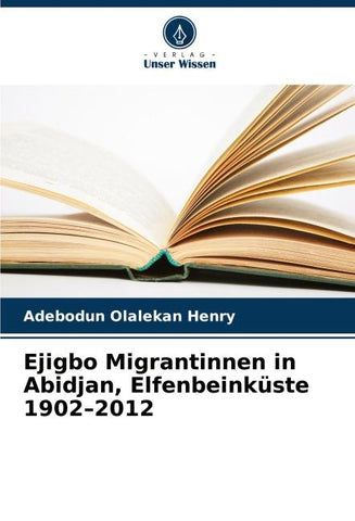 Ejigbo Migrantinnen in Abidjan, Elfenbeinküste 1902-2012