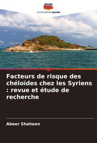 Facteurs de risque des chéloïdes chez les Syriens : revue et étude de recherche