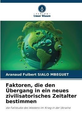 Faktoren, die den Übergang in ein neues zivilisatorisches Zeitalter bestimmen