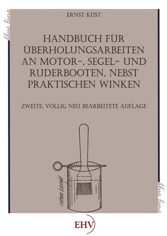 Handbuch für Überholungsarbeiten an Motor-, Segel- und Ruderbooten