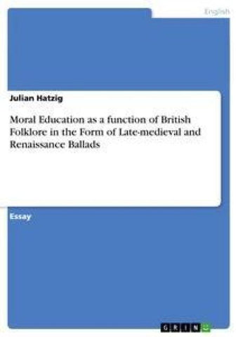 Moral Education as a function of British Folklore in the Form of Late-medieval and Renaissance Ballads