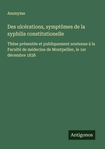 Des ulcérations, symptômes de la syphilis constitutionelle