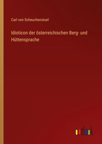 Idioticon der österreichischen Berg- und Hüttensprache