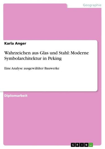 Wahrzeichen aus Glas und Stahl: Moderne Symbolarchitektur in Peking