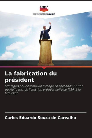 La fabrication du président