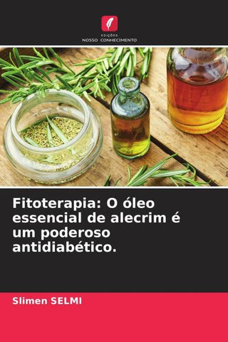 Fitoterapia: O óleo essencial de alecrim é um poderoso antidiabético.