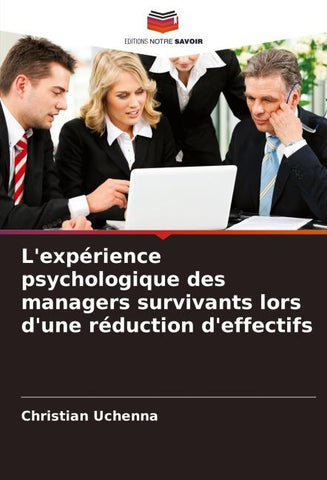 L'expérience psychologique des managers survivants lors d'une réduction d'effectifs