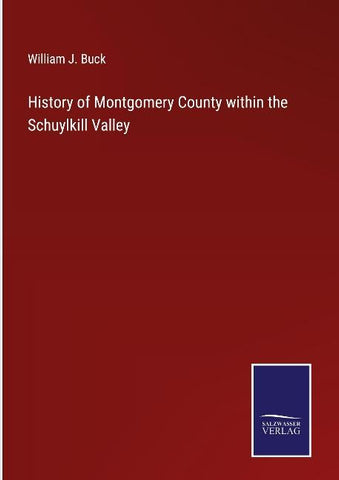 History of Montgomery County within the Schuylkill Valley