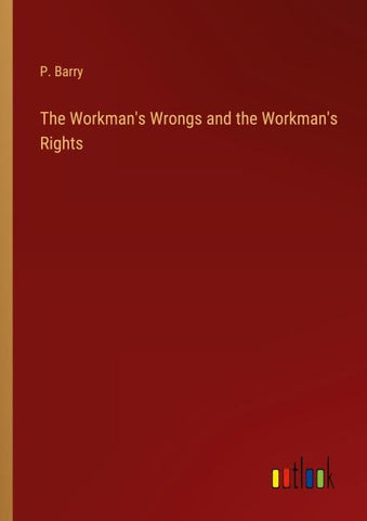 The Workman's Wrongs and the Workman's Rights
