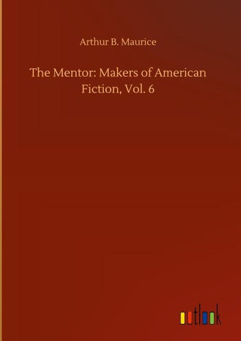 The Mentor: Makers of American Fiction, Vol. 6