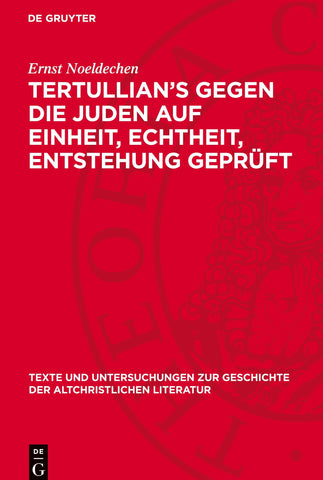 Tertullian’s Gegen die Juden auf Einheit, Echtheit, Entstehung geprüft