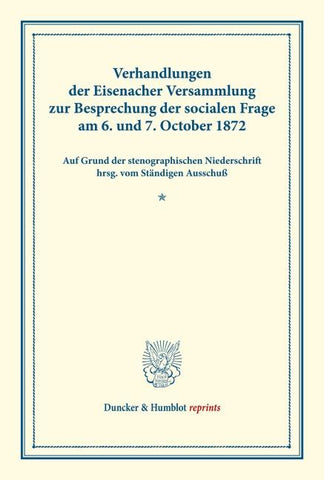 Verhandlungen der Eisenacher Versammlung zur Besprechung der socialen Frage am 6. und 7. October 1872.