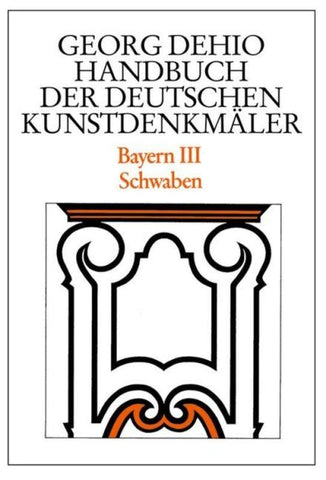 Dehio - Handbuch der deutschen Kunstdenkmäler / Bayern Bd. 3