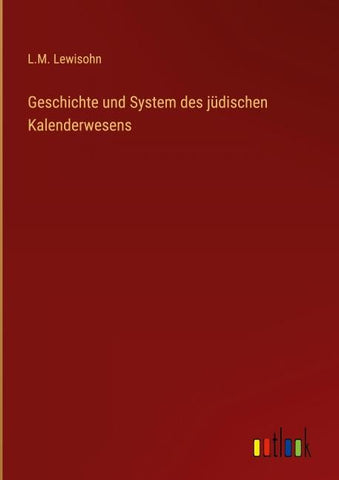 Geschichte und System des jüdischen Kalenderwesens