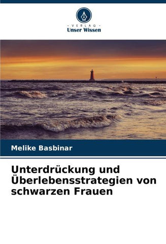 Unterdrückung und Überlebensstrategien von schwarzen Frauen