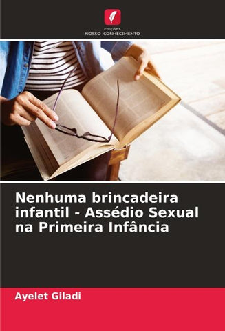 Nenhuma brincadeira infantil - Assédio Sexual na Primeira Infância