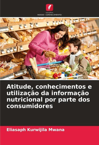 Atitude, conhecimentos e utilização da informação nutricional por parte dos consumidores