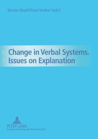 Change in Verbal Systems-  Issues on Explanation