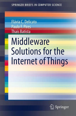 Middleware Solutions for the Internet of Things