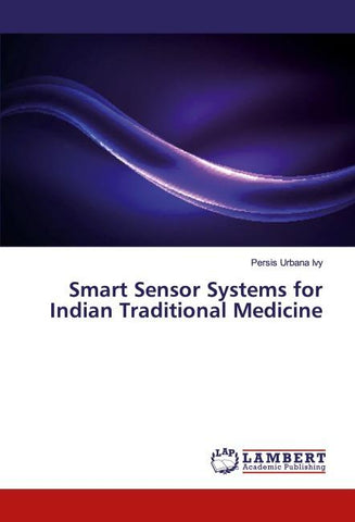 Smart Sensor Systems for Indian Traditional Medicine