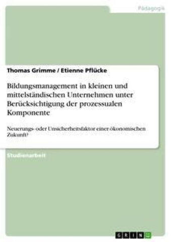 Bildungsmanagement in kleinen und mittelständischen Unternehmen unter Berücksichtigung der prozessualen Komponente