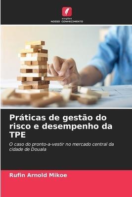 Práticas de gestão do risco e desempenho da TPE