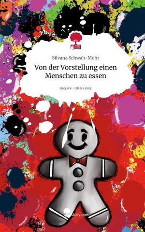 Von der Vorstellung einen Menschen zu essen. Life is a Story - story.one