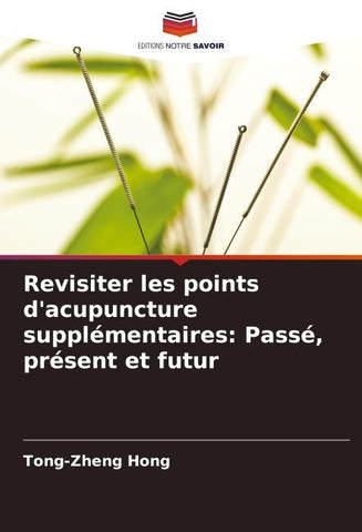 Revisiter les points d'acupuncture supplémentaires: Passé, présent et futur