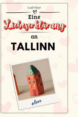 Eine Liebeserklärung an Tallinn