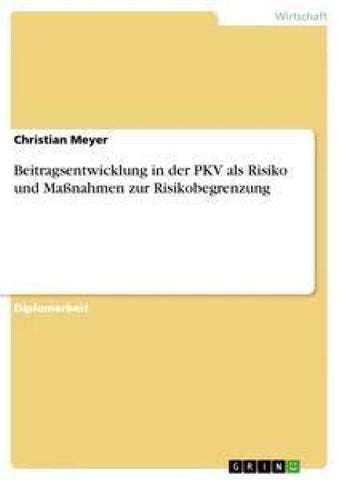 Beitragsentwicklung in der PKV als Risiko und Maßnahmen zur Risikobegrenzung