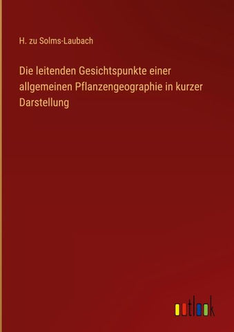Die leitenden Gesichtspunkte einer allgemeinen Pflanzengeographie in kurzer Darstellung