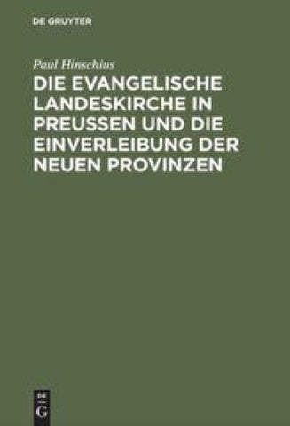 Die evangelische Landeskirche in Preußen und die Einverleibung der neuen Provinzen