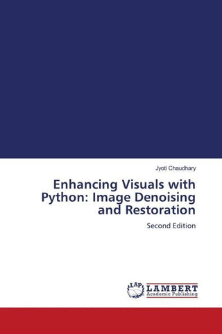 Enhancing Visuals with Python: Image Denoising and Restoration