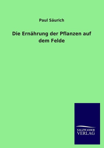 Die Ernährung der Pflanzen auf dem Felde