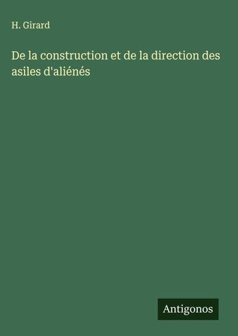 De la construction et de la direction des asiles d'aliénés