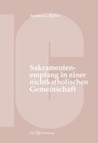 Der Empfang der Sakramente der Busse, der Eucharistie oder der Krankensalbung durch katholische Gläubige in einer nichtkatholischen Kirche oder kirchlichen Gemeinschaft