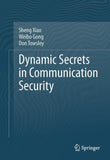 Dynamic Secrets in Communication Security