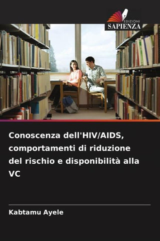 Conoscenza dell'HIV/AIDS, comportamenti di riduzione del rischio e disponibilità alla VC