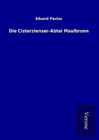 Die Cisterzienser-Abtei Maulbronn
