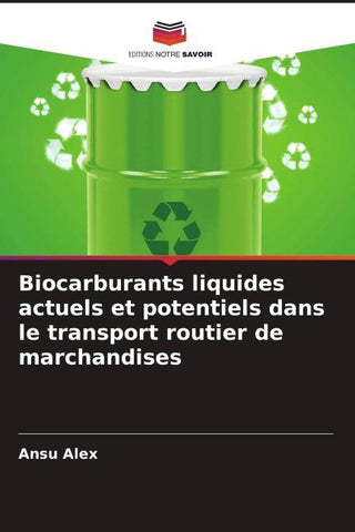 Biocarburants liquides actuels et potentiels dans le transport routier de marchandises