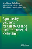 Agroforestry Solutions for Climate Change and Environmental Restoration