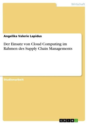 Der Einsatz von Cloud Computing im Rahmen des Supply Chain Managements