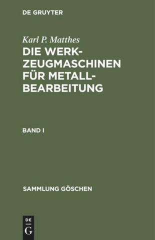 Die Werkzeugmaschinen für Metallbearbeitung. Band 1