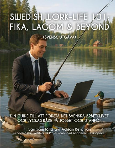 Swedish Work-Life 101: Fika, Lagom & Beyond (Svensk Utgåva)